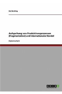 Aufspaltung von Produktionsprozessen (Fragmentation) und internationaler Handel