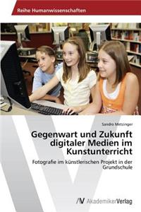 Gegenwart und Zukunft digitaler Medien im Kunstunterricht