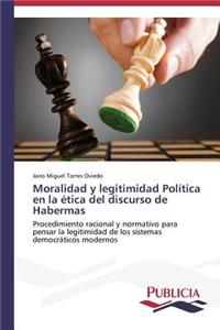 Moralidad y legitimidad Política en la ética del discurso de Habermas