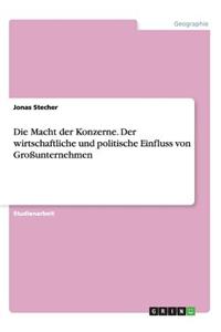 Die Macht der Konzerne. Der wirtschaftliche und politische Einfluss von Großunternehmen