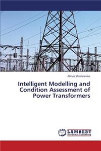 Intelligent Modelling and Condition Assessment of Power Transformers