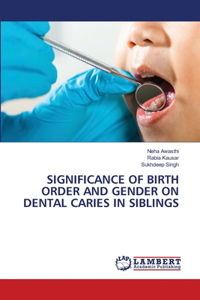Significance of Birth Order and Gender on Dental Caries in Siblings