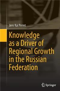 Knowledge as a Driver of Regional Growth in the Russian Federation