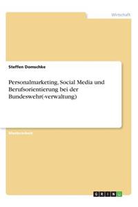 Personalmarketing, Social Media und Berufsorientierung bei der Bundeswehr(-verwaltung)