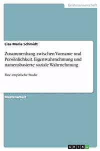 Zusammenhang zwischen Vorname und Persönlichkeit. Eigenwahrnehmung und namensbasierte soziale Wahrnehmung: Eine empirische Studie