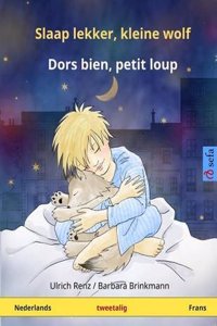 Slaap Lekker, Kleine Wolf - Dors Bien, Petit Loup. Tweetalig Kinderboek (Nederlands - Frans)