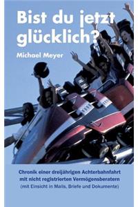 Bist du jetzt glücklich?
