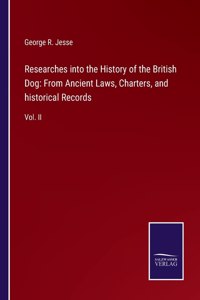 Researches into the History of the British Dog
