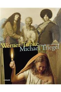 Werner Tubke - Michael Triegel Zwei Meister Aus Leipzig