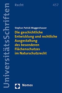 Die Geschichtliche Entwicklung Und Rechtliche Ausgestaltung Des Besonderen Flachenschutzes Im Naturschutzrecht