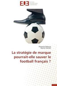 La Stratégie de Marque Pourrait-Elle Sauver Le Football Français ?