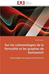 Sur Les Cohomologies de la Formalité Et Les Graphes de Kontsevich