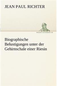 Biographische Belustigungen Unter Der Gehirnschale Einer Riesin