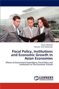 Fiscal Policy, Institutions and Economic Growth In Asian Economies