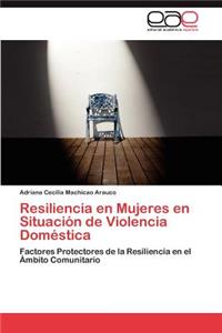 Resiliencia En Mujeres En Situacion de Violencia Domestica