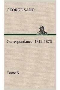Correspondance, 1812-1876 - Tome 5