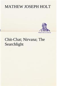 Chit-Chat; Nirvana; The Searchlight