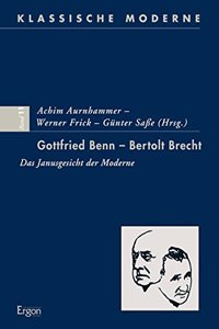 Gottfried Benn - Bertolt Brecht: Das Janusgesicht Der Moderne