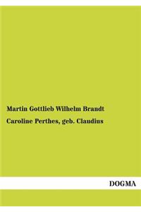 Caroline Perthes, Geb. Claudius