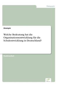 Welche Bedeutung hat die Organisationsentwicklung für die Schulentwicklung in Deutschland?