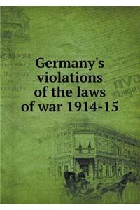 Germany's Violations of the Laws of War 1914-15