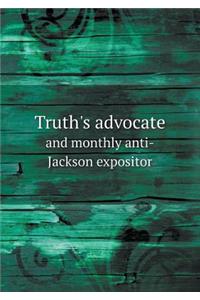 Truth's advocate and monthly anti-Jackson expositor