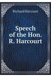 Speech of the Hon. R. Harcourt