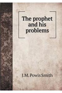 The prophet and his problems