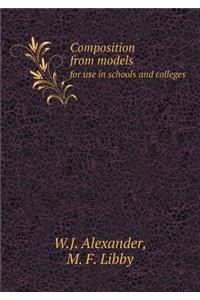 Composition from Models for Use in Schools and Colleges