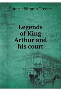 Legends of King Arthur and His Court