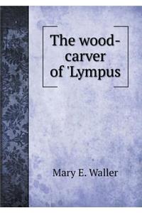 The Wood-Carver of 'lympus