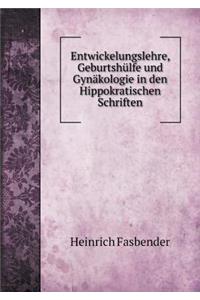 Entwickelungslehre, Geburtshülfe und Gynäkologie in den Hippokratischen Schriften