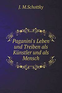 Paganini's Leben und Treiben als Künstler und als Mensch