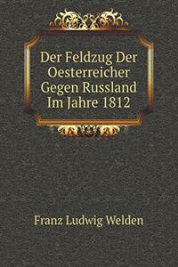 Der Feldzug Der Oesterreicher Gegen Russland Im Jahre 1812