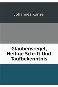 Glaubensregel, Heilige Schrift Und Taufbekenntnis