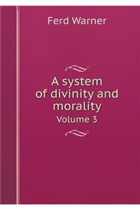 A system of divinity and morality Volume 3