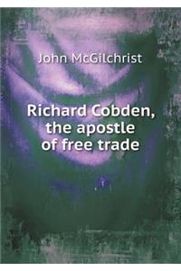 Richard Cobden, the Apostle of Free Trade