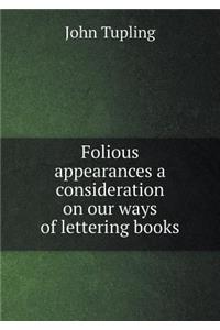 Folious Appearances a Consideration on Our Ways of Lettering Books