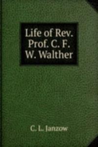 LIFE OF REV. PROF. C. F. W. WALTHER