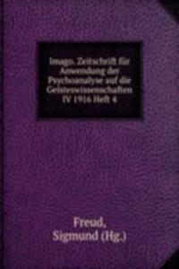 Imago. Zeitschrift fur Anwendung der Psychoanalyse auf die Geisteswissenschaften IV 1916 Heft 4