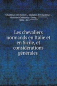Les chevaliers normands en Italie et en Sicile, et considerations generales