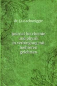 journal fur chemie und physik in verbingnug mit mehreren gelehrten