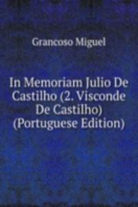 In Memoriam Julio De Castilho (2. Visconde De Castilho) (Portuguese Edition)