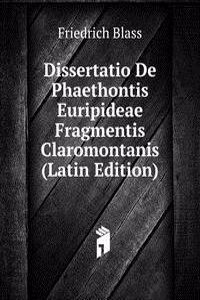 Dissertatio De Phaethontis Euripideae Fragmentis Claromontanis (Latin Edition)