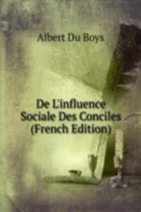 De L'influence Sociale Des Conciles (French Edition)