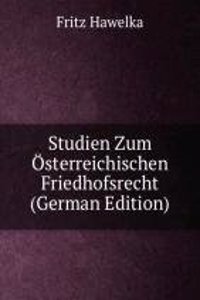 Studien Zum Osterreichischen Friedhofsrecht (German Edition)