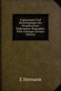 Erganzungen Und Berichtigungen Der Hergebrachten Shakespeare-Biographie. With Anhange (German Edition)