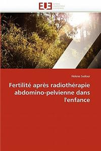 Fertilité Après Radiothérapie Abdomino-Pelvienne Dans l'Enfance