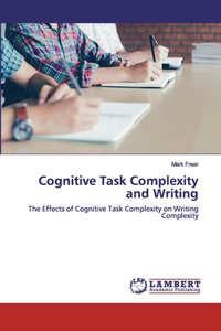 Cognitive Task Complexity and Writing
