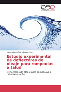 Estudio experimental de deflectores de oleaje para rompeolas a talud